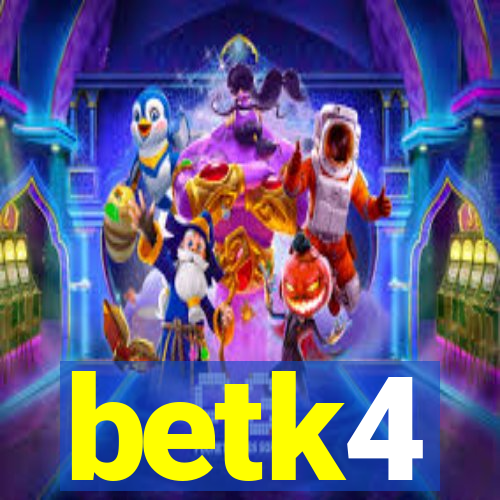 betk4