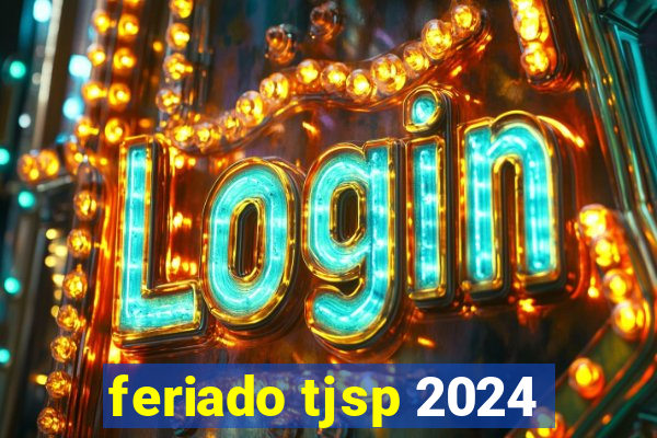 feriado tjsp 2024