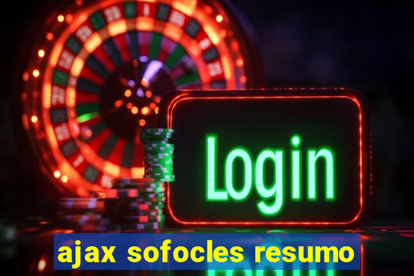 ajax sofocles resumo