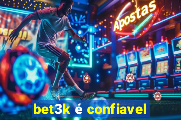 bet3k é confiavel