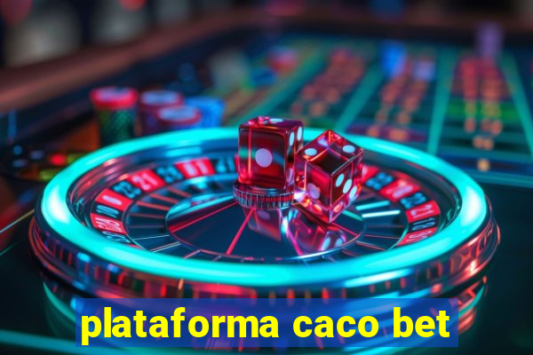 plataforma caco bet