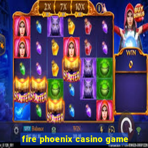 fire phoenix casino game