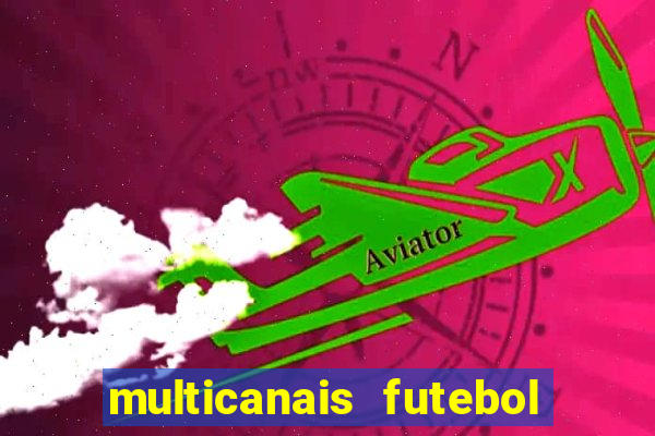 multicanais futebol real madrid