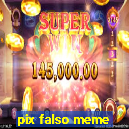 pix falso meme