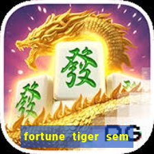 fortune tiger sem deposito minimo