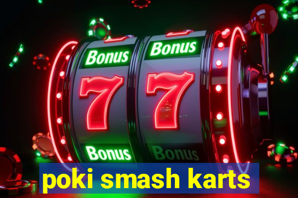 poki smash karts