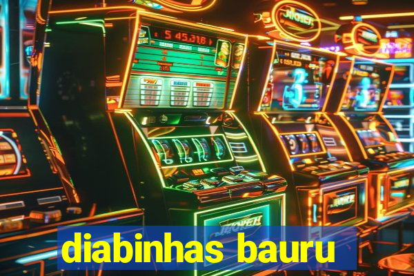 diabinhas bauru