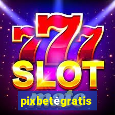 pixbetégratis