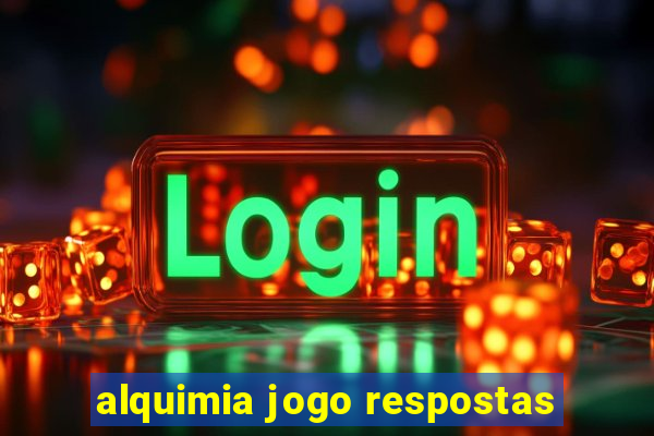 alquimia jogo respostas