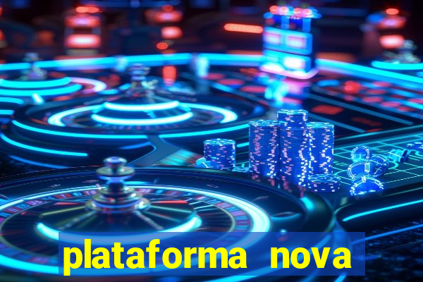 plataforma nova pagando hoje