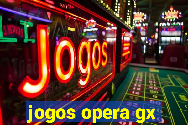 jogos opera gx