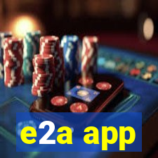 e2a app