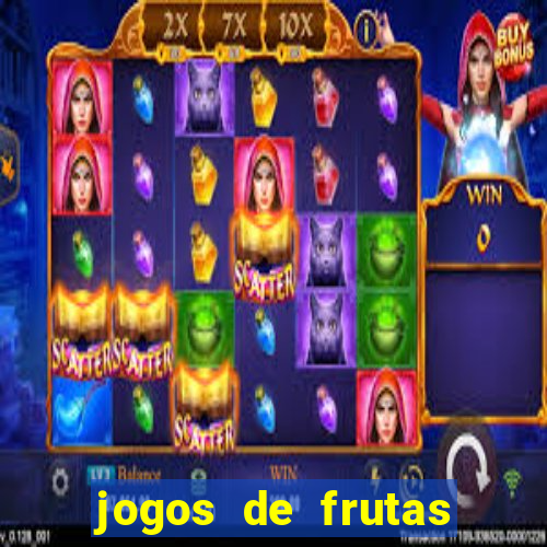 jogos de frutas para ganhar dinheiro