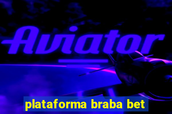 plataforma braba bet