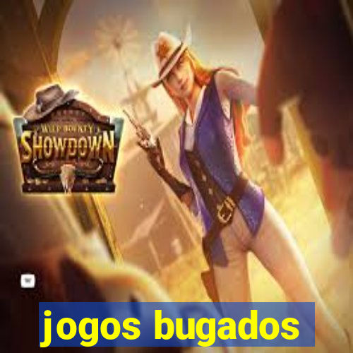 jogos bugados