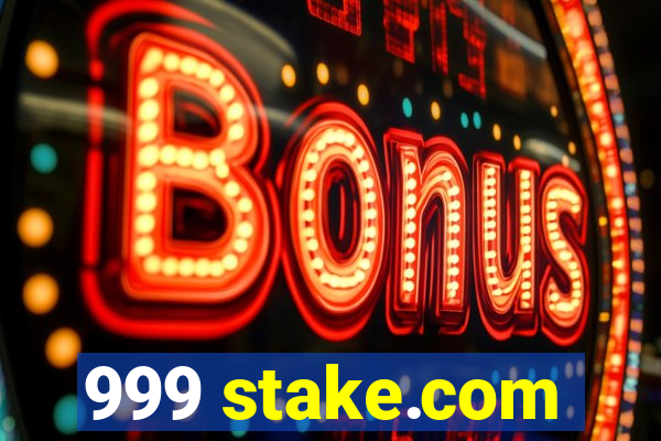 999 stake.com