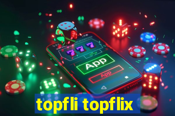 topfli topflix