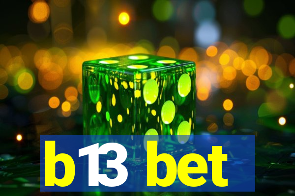 b13 bet