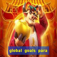 global goals para que serve