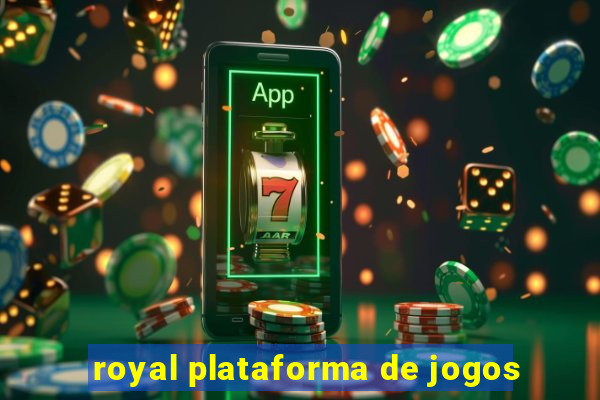 royal plataforma de jogos