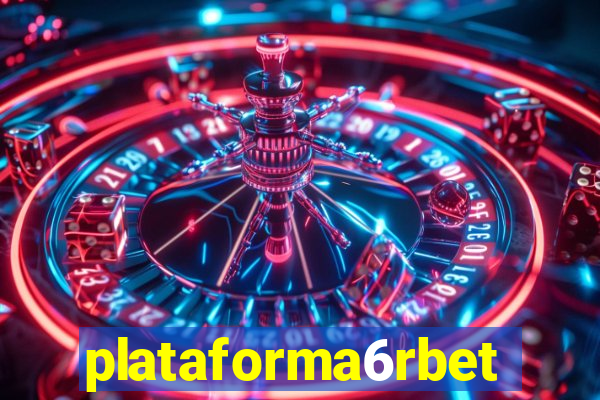 plataforma6rbet