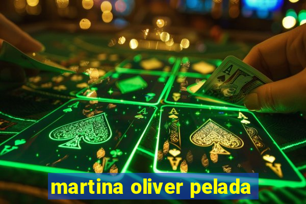 martina oliver pelada