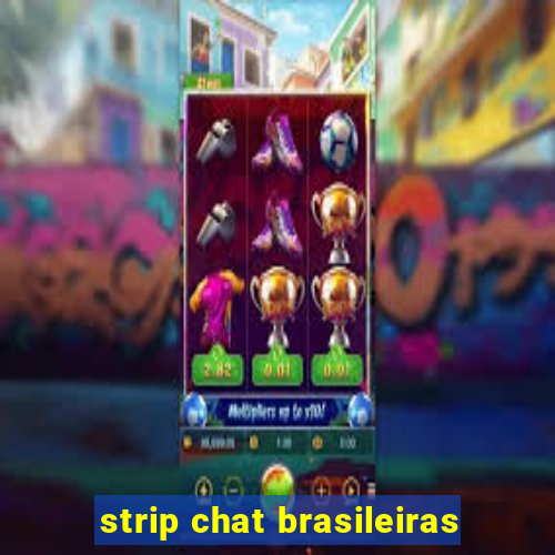 strip chat brasileiras