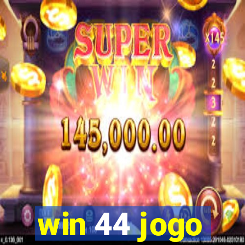 win 44 jogo