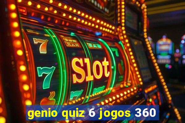 genio quiz 6 jogos 360