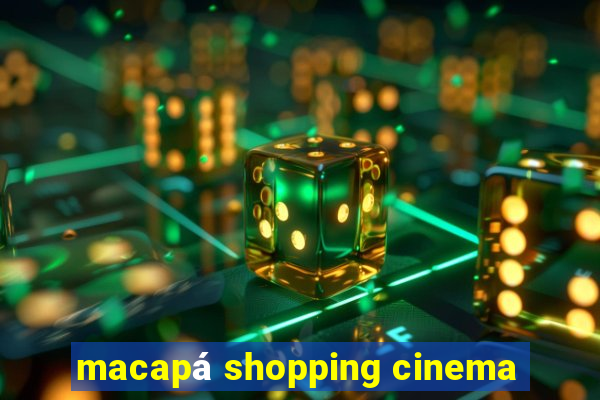 macapá shopping cinema