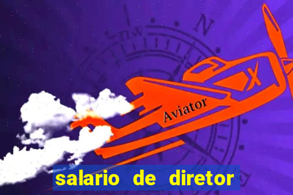 salario de diretor de escola estadual