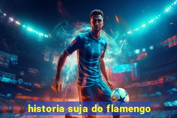 historia suja do flamengo