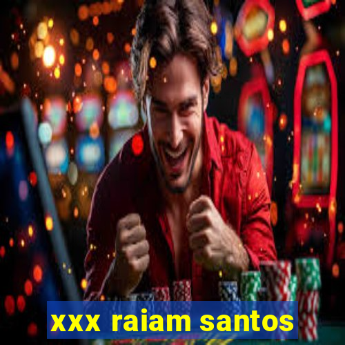 xxx raiam santos