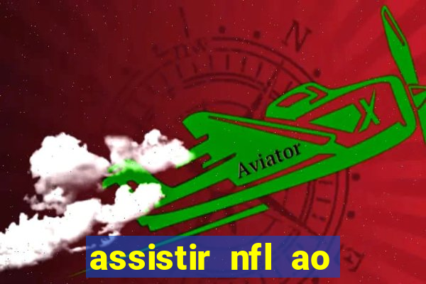 assistir nfl ao vivo gratis