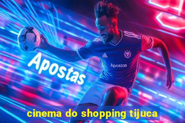 cinema do shopping tijuca