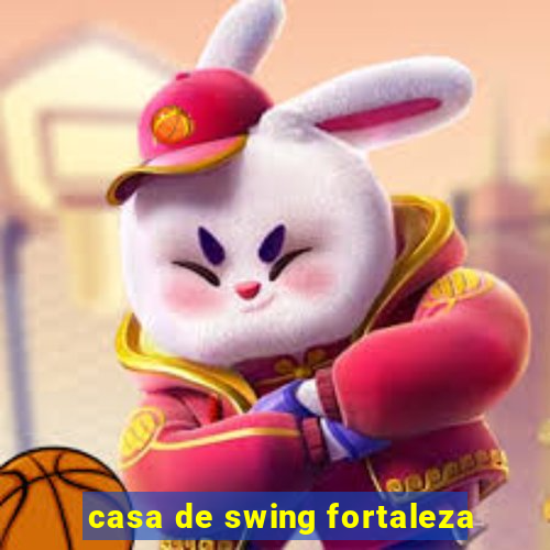 casa de swing fortaleza