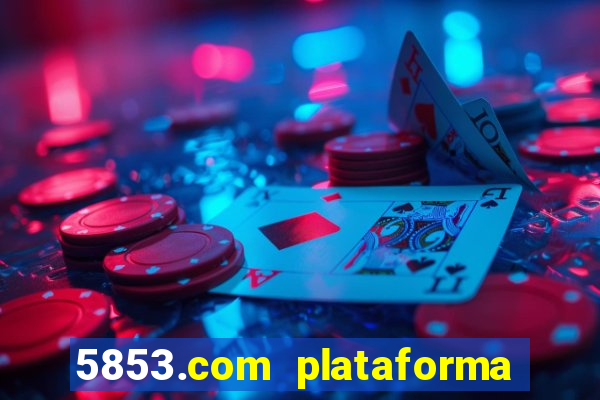 5853.com plataforma de jogos