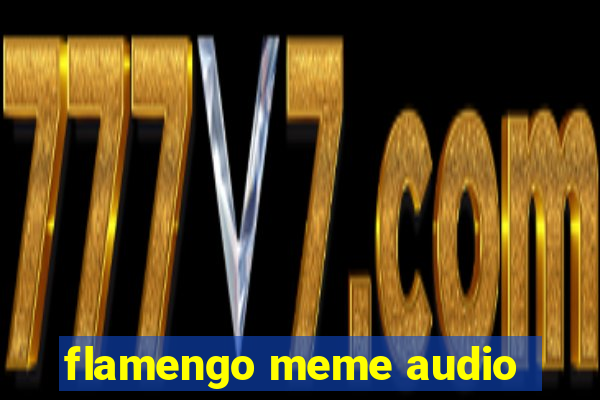 flamengo meme audio