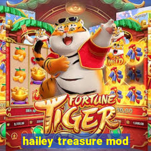 hailey treasure mod