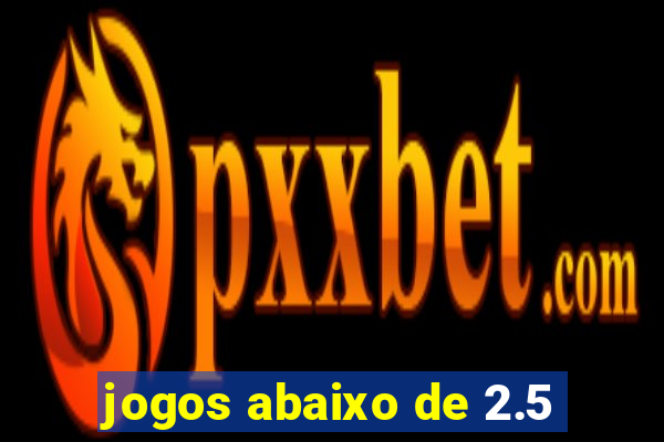 jogos abaixo de 2.5