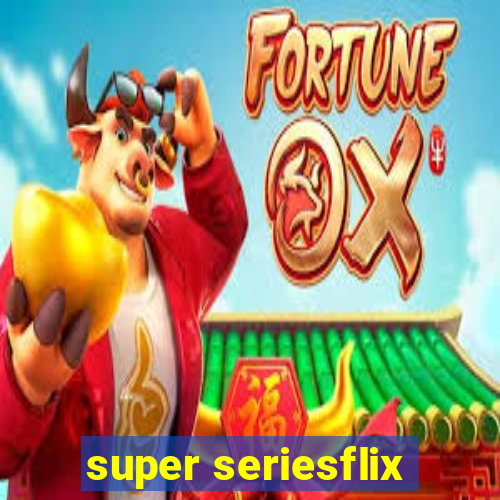 super seriesflix