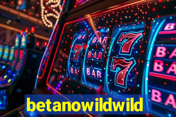 betanowildwild