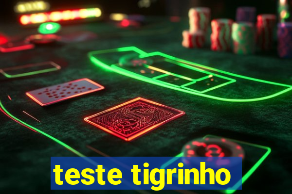 teste tigrinho