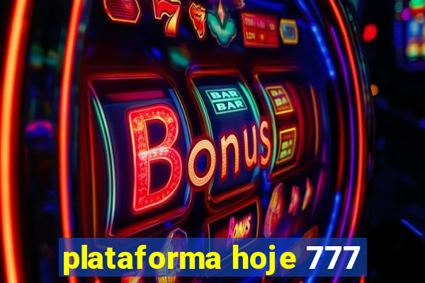 plataforma hoje 777