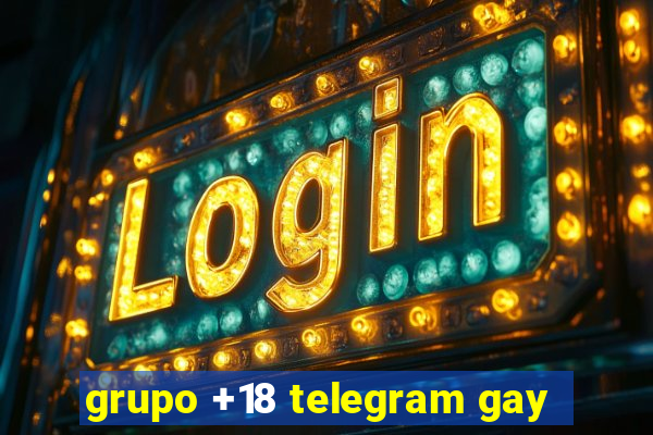 grupo +18 telegram gay