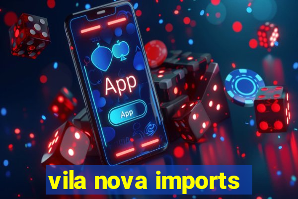 vila nova imports