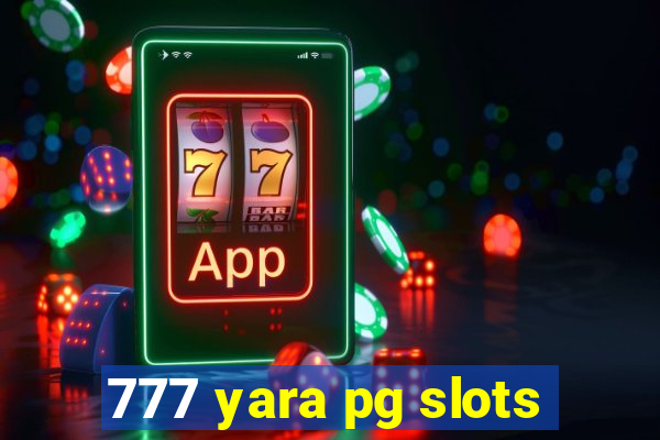 777 yara pg slots