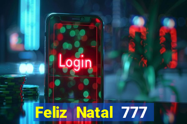 Feliz Natal 777 plataforma login