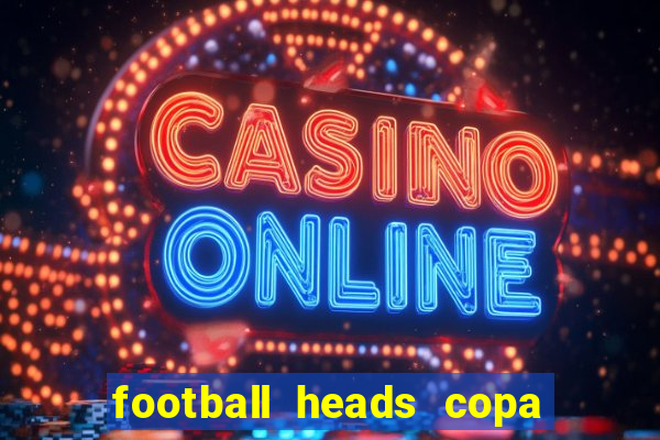 football heads copa libertadores 2015 dvadi