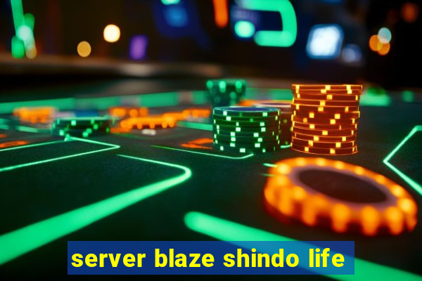 server blaze shindo life